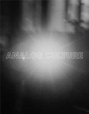 Analog Culture: Printer's Proofs from the Schneider/Erdman Photography Lab, 1981-2001 by Robin Kelsey, Jessica Williams, Jennifer Quick