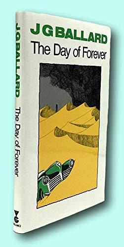 Rare J G Ballard / THE DAY OF FOREVER First Edition 1986 Hardcover Ballard, J.G by J.G. Ballard, J.G. Ballard
