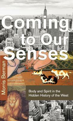 Coming to Our Senses by Morris Berman