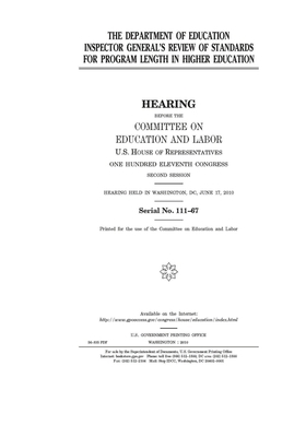 The Department of Education Inspector General's review of standards for program length in higher education by United S. Congress, Committee on Education and Labo (house), United States House of Representatives