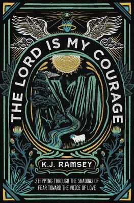 The Lord is My Courage  by K.J. Ramsey