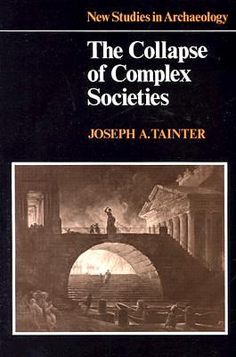 The Collapse of Complex Societies by Joseph Tainter