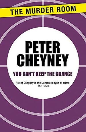 You Can't Keep the Change by Peter Cheyney