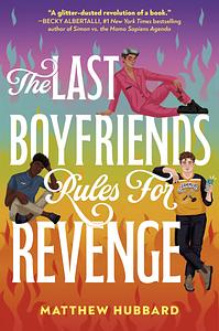 The Last Boyfriends Rules for Revenge by Matthew Hubbard