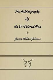 The Autobiography of an Ex-Coloured Man by James Weldon Johnson, Arna Bontemps