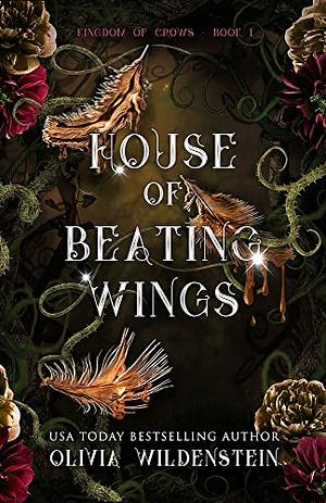 Kingdom of crows 1: House of beating wings: Der Fantasie Romance-Erfolg endlich auf Deutsch - farbiger Buchschnitt in limitierter Auflage by Olivia Wildenstein