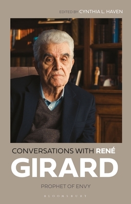 Conversations with René Girard: Prophet of Envy by René Girard