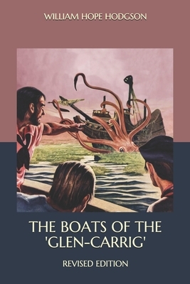 The Boats of the 'Glen-Carrig': Revised Edition by William Hope Hodgson