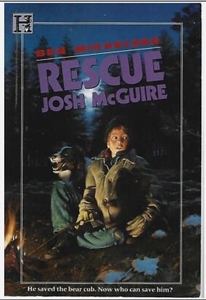 Rescue Josh McGuire by Ben Mikaelsen