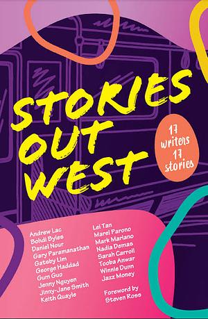 Stories Out West: Stories from Western Sydney LGBTQ+ First Nations and Culturally and Linguistically Diverse Communities by Winnie Dunn, Adrian Mouhajer