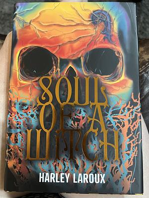 Soul of a Witch by Harley Laroux