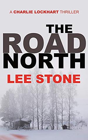 The Road North by Lee Stone