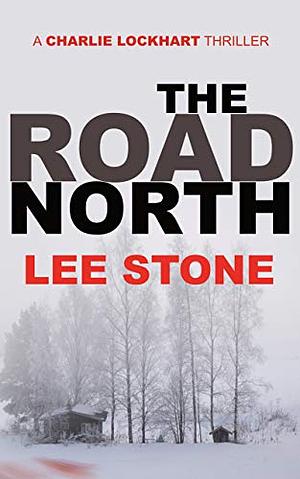 The Road North by Lee Stone