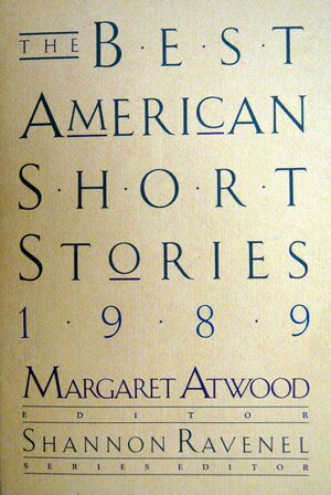 The Best American Short Stories 1989 by Shannon Ravenel, Margaret Atwood