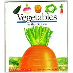 Vegetables in the Garden by Gilbert Houbre, Pascale de Bourgoing