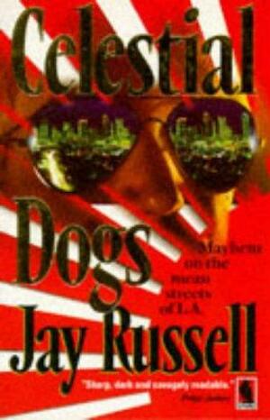 Celestial Dogs by Jay Russell