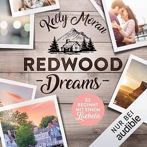 Redwood Dreams - Es beginnt mit einem Lächeln by Kelly Moran