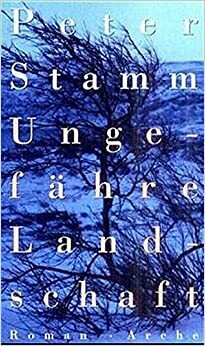 Ungefähre Landschaft by Peter Stamm