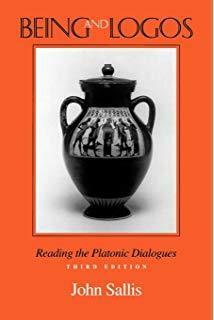 Being and Logos: Reading the Platonic Dialogues by John Sallis