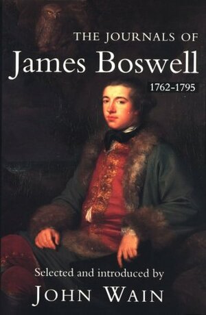 The Journals, 1762-95 by John Wain, James Boswell