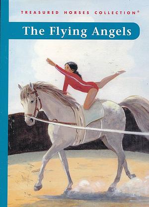 The Flying Angels: The Story of a Vaulter Who Must Overcome Her Fear to Once Again Perform on Her Amazing Andalusian by Coleen Hubbard