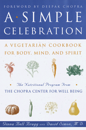 A Simple Celebration: A Vegetarian Cookbook for Body, Mind and Spirit by David Simon