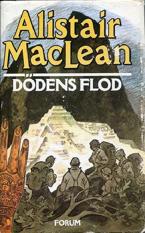 Dödens flod by Alistair MacLean, Alistair MacLean