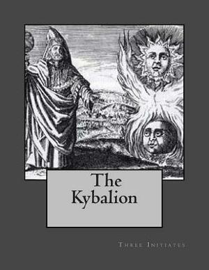The Kybalion: A Study of Hermetic Philosophy of Ancient Egypt and Greece by Three Initiates