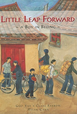 Little Leap Forward: A Boy in Beijing by Helen Cann, Guo Yue, Clare Farrow