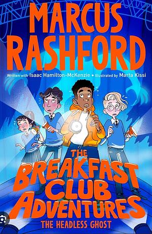 The Breakfast Club Adventures: The Headless Ghost by Marcus Rashford