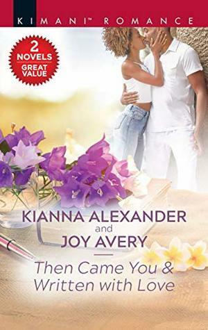 Then Came You & Written with Love by Kianna Alexander, Joy Avery