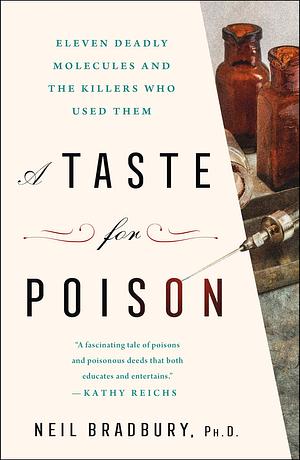 A Taste for Poison: Eleven Deadly Molecules and the Killers Who Used Them by Neil Bradbury