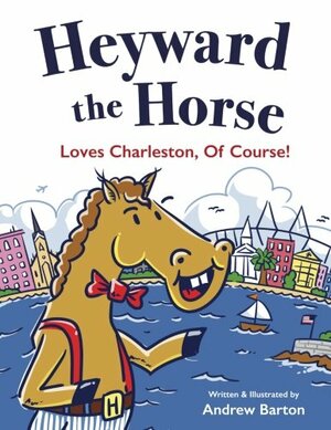 Heyward the Horse Loves Charleston, Of Course! by Andrew Barton