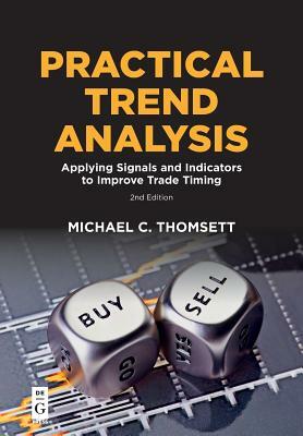 Practical Trend Analysis: Applying Signals and Indicators to Improve Trade Timing by Michael C. Thomsett