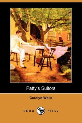 Patty's Suitors (Dodo Press) by Carolyn Wells