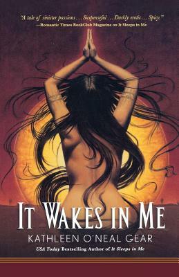 It Wakes in Me by Kathleen O'Neal Gear