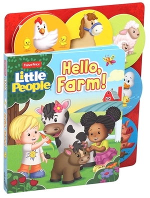 Fisher Price Little People: Hello, Farm! by Lori C. Froeb