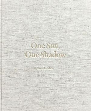 One Sun, One Shadow by Shane Lavalette