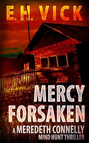 Mercy Forsaken by E.H. Vick