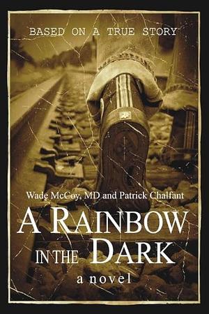 A Rainbow in the Dark/ Out of Print by Yvonne Rose, Wade McCoy, Wade McCoy, Patrick Chalfant