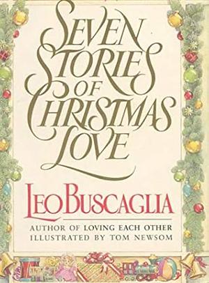 Seven Stories of Christmas Love by Leo F. Buscaglia