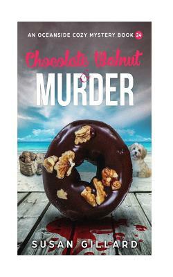 Chocolate Walnut & Murder: An Oceanside Cozy Mystery - Book 24 by Susan Gillard