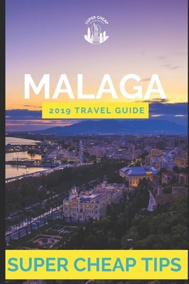 Super Cheap Malaga: How to enjoy a $1,000 trip to Malaga for $150 by Phil G. Tang