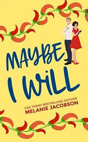 Maybe I Will by Melanie Jacobson