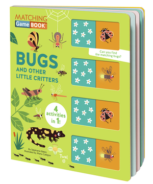 Matching Game Book: Bugs and Other Little Critters by Stéphanie Babin
