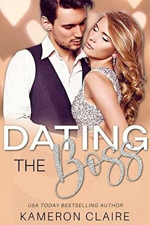 Dating the Boss by Kameron Claire