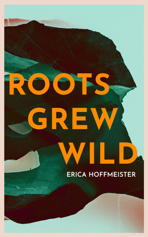 Roots Grew Wild by Erica Hoffmeister, L. Naisula