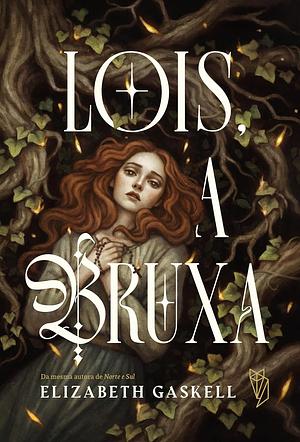 Lois, a Bruxa by Elizabeth Gaskell