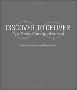 Discover to Deliver: Agile Product Planning and Analysis by Ellen Gottesdiener