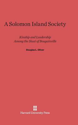 A Solomon Island Society by Douglas L. Oliver